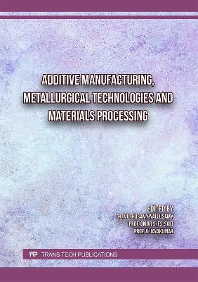 Additive Manufacturing, Metallurgical Technologies and Materials Processing