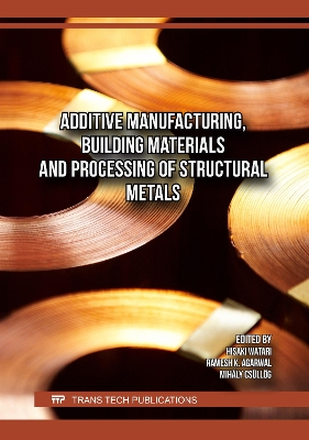 Additive Manufacturing, Building Materials and Processing of Structural Metals