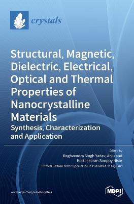 Structural, Magnetic, Dielectric, Electrical, Optical and Thermal Properties  of Nanocrystalline Materials: Synthesis, Characterization and Application