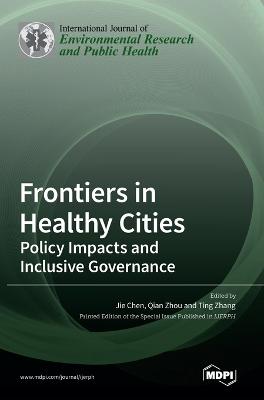 Frontiers in Healthy Cities: Policy Impacts and Inclusive Governance