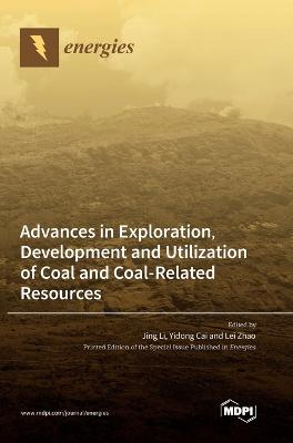 Advances in Exploration, Development and Utilization of Coal and  Coal-Related Resources