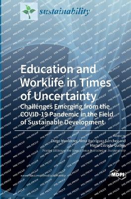 Education and Worklife in Times of Uncertainty: Challenges Emerging from the COVID-19 Pandemic in the Field of Sustainable  Development