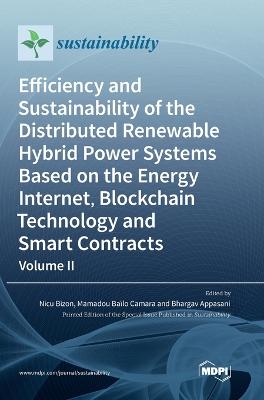 Efficiency and Sustainability of the Distributed Renewable Hybrid Power  Systems Based on the Energy Internet, Blockchain Technology and Smart Contracts: Volume II