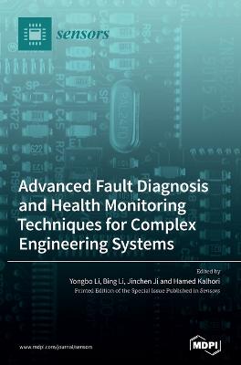Advanced Fault Diagnosis and Health Monitoring Techniques for Complex  Engineering Systems