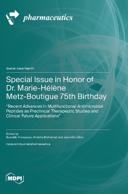 Special Issue in Honor of Dr. Marie-Hélène Metz-Boutigue 75th Birthday: Recent Advances in Multifunctional Antimicrobial Peptides as Preclinical  Therapeutic Studies and Clinical Future Applications