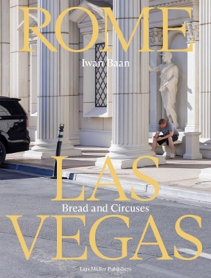 Iwan Baan: Rome - Las Vegas: Bread and Circuses: Bread and Circuses