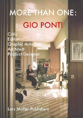 Gio Ponti: More Than One: Critic, Editor, Graphic Artist, Architect, Product  Designer: Critic, Editor, Graphic Artist, Architect, Product Designer