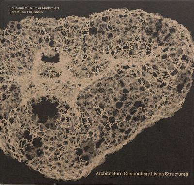 Architecture Connecting: Living Structures: Living Structures