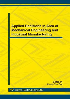 Applied Decisions in Area of Mechanical Engineering and Industrial  Manufacturing