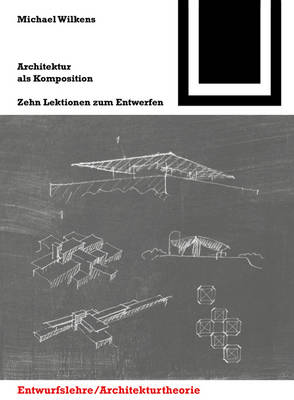 Architektur ALS Komposition / La Arquitectura Como Composicion: Zehn Lektionen Zum Entwerfen