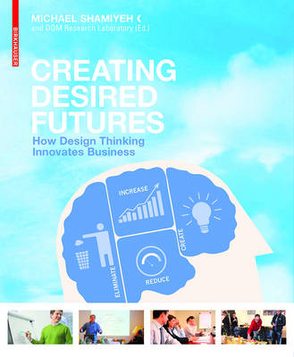 Creating Desired Futures: How Design Thinking Innovates Business