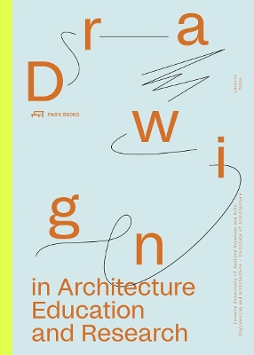 Drawing in Architecture Education and Research: Lucerne Talks