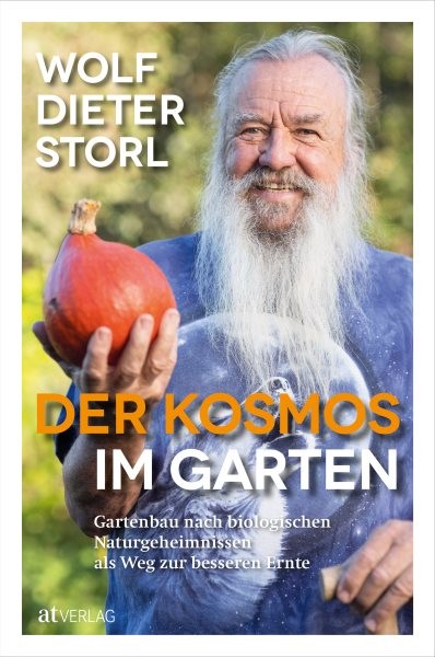 Der Kosmos im Garten: Gartenbau nach biologischen Naturgeheimnissen als Weg zur besseren Ernte
