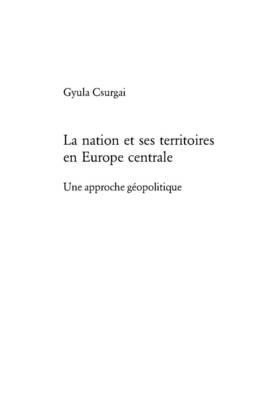 La Nation Et Ses Territoires En Europe Centrale: Une Approche Géopolitique New edition