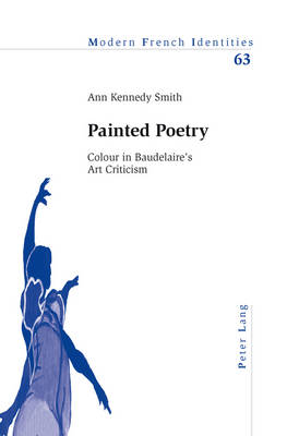 Painted Poetry: Colour in Baudelaires Art Criticism New edition