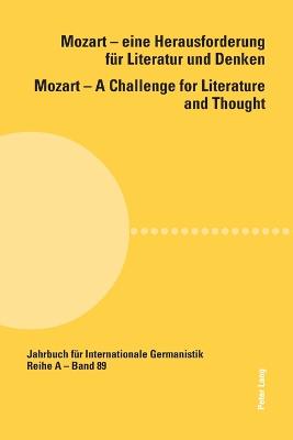 Mozart - Eine Herausforderung Fuer Literatur und Denken Mozart - A Challenge  for Literature and Thought: Unter Mitarbeit von Carly McLaughlin New edition