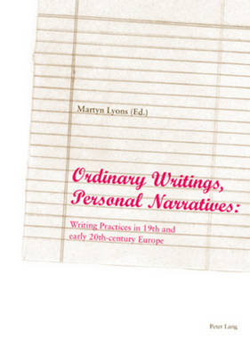 Ordinary Writings, Personal Narratives: Writing Practices in 19th and Early 20th-century Europe