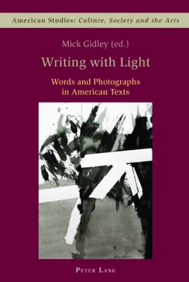 Writing with Light: Words and Photographs in American Texts New edition