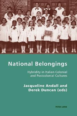 National Belongings: Hybridity in Italian Colonial and Postcolonial Cultures New edition