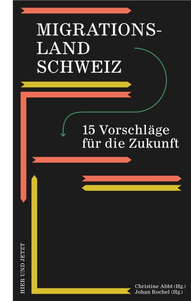 Migrationsland Schweiz: 15 Vorschlage fur die Zukunft