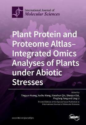 Plant Protein and Proteome Altlas--Integrated Omics Analyses of Plants under  Abiotic Stresses
