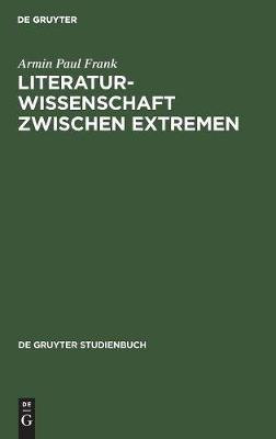 Literaturwissenschaft zwischen Extremen Reprint 2019 ed.