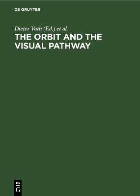 Orbit and the Visual Pathway: Anatomical and Pathological Aspects and Detailed Clinical Accounts Reprint 2020