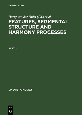 Features, Segmental Structure and Harmony Processes. Part 2 Reprint 2019