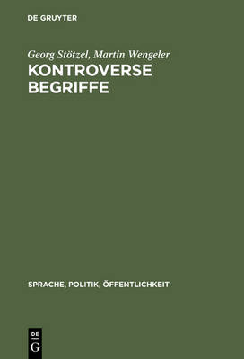 Kontroverse Begriffe: Geschichte Des Öffentlichen Sprachgebrauchs in Der Bundesrepublik Deutschland Reprint 2013 ed.