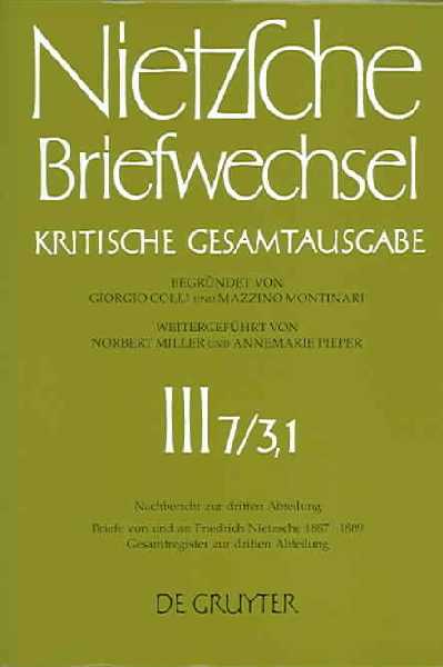 Briefe von und an Friedrich Nietzsche Januar 1887 - Januar 1889: Gesamtregister zur dritten Abteilung 2 Halbbde. Halbbd 1: VIII, 572 Seiten. Halbbd 2: 573-1214 Seiten