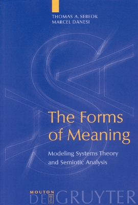 Forms of Meaning: Modeling Systems Theory and Semiotic Analysis