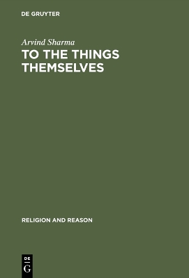 To the Things Themselves: Essays on the Discourse and Practice of the Phenomenology of Religion Reprint 2015