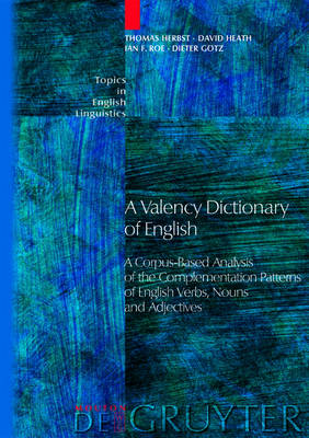 Valency Dictionary of English: A Corpus-Based Analysis of the Complementation Patterns of English Verbs,   Nouns and Adjectives