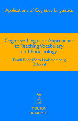 Cognitive Linguistic Approaches to Teaching Vocabulary and Phraseology