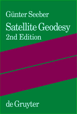 Satellite Geodesy: Foundations, Methods, and Applications 2nd compl. rev. and extend. ed