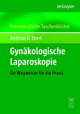 GynÃ¤kologische Laparoskopie FATB: Ein Wegweiser fur die Praxis