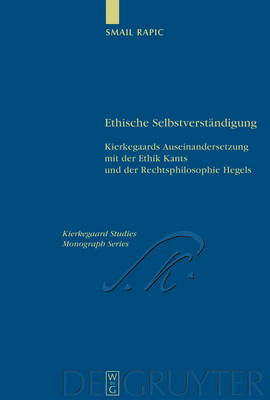 Ethische SelbstverstÃ¤ndigung: Kierkegaards Auseinandersetzung mit der Ethik Kants und der Rechtsphilosophie Hegels