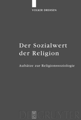 Der Sozialwert der Religion: Aufsatze zur Religionssoziologie