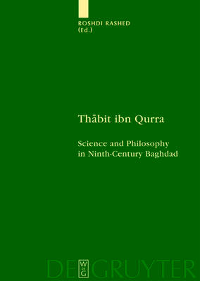 Thabit Ibn Qurra: Science and Philosophy in Ninth-century Baghdad
