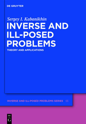 Inverse and Ill-posed Problems: Theory and Applications