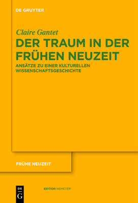 Der Traum in der FrÃ¼hen Neuzeit: Ansatze zu einer kulturellen Wissenschaftsgeschichte