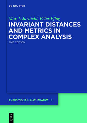 Invariant Distances and Metrics in Complex Analysis 2nd Revised edition