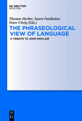Phraseological View of Language: A Tribute to John Sinclair
