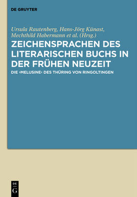 Zeichensprachen des literarischen Buchs in der frühen Neuzeit: Die Melusine des Thüring von Ringoltingen
