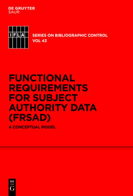 Functional Requirements for Subject Authority Data (FRSAD): A Conceptual Model