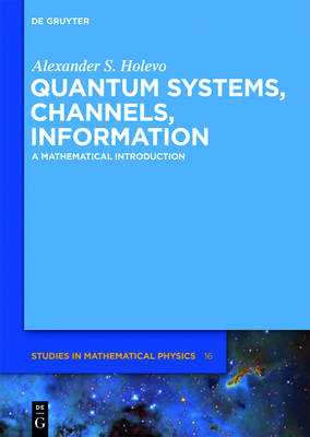Quantum Systems, Channels, Information: A Mathematical Introduction