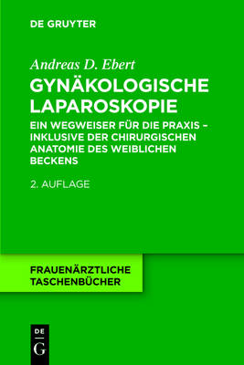 Gynakologische Laparoskopie: Ein Wegweiser Fur Die Praxis - Inklusive Der Chirurgischen Anatomie Des  Weiblichen Beckens 2nd 2., Komplett Uberarb. Aufl. ed.