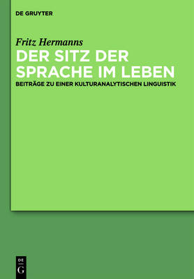 Der Sitz der Sprache im Leben: Beitrage zu einer kulturanalytischen Linguistik