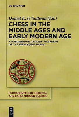 Chess in the Middle Ages and Early Modern Age: A Fundamental Thought Paradigm of the Premodern World, Volume 10