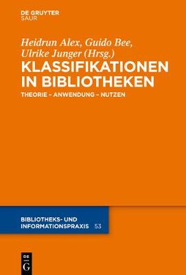 Klassifikationen in Bibliotheken: Theorie - Anwendung - Nutzen
